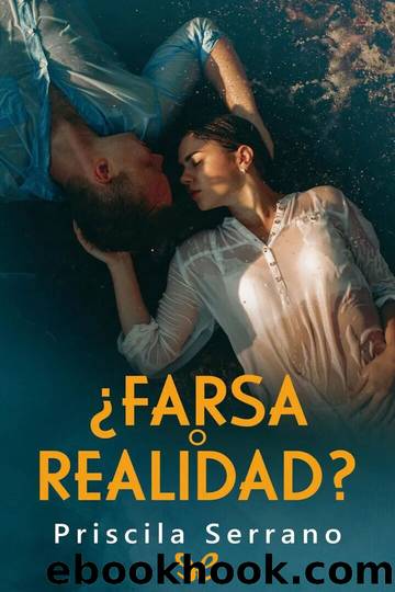 Â¿Farsa o realidad? by Priscila Serrano