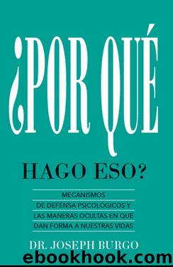 Â¿Por QuÃ© Hago Eso?: Mecanismos de Defensa PsicolÃ³gicos y las Maneras Ocultas en Que le Dan Forma a Nuestras Vidas (Spanish Edition) by Joseph Burgo
