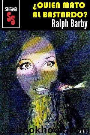 Â¿QuiÃ©n matÃ³ al bastardo? by Ralph Barby
