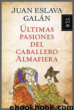 Últimas pasiones del caballero Almafiera by Juan Eslava Galán