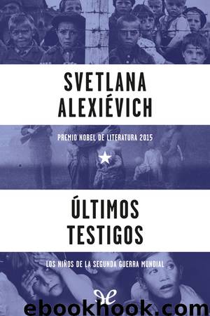 Últimos testigos by Svetlana Alexiévich