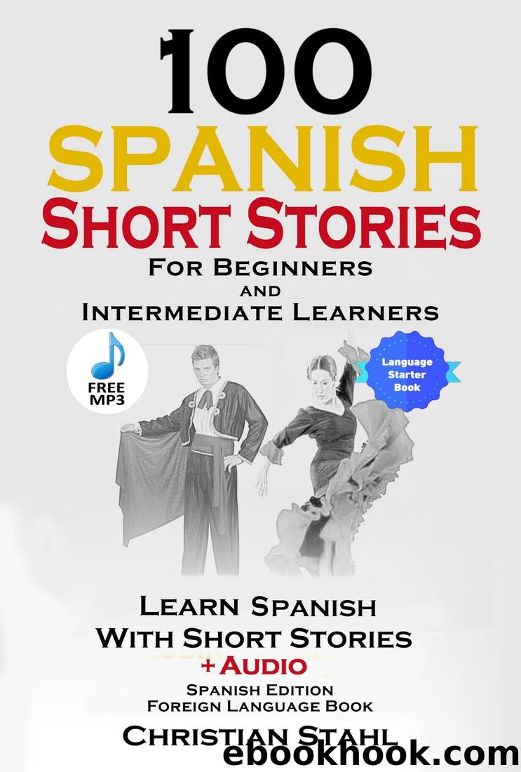 100 Spanish Short Stories for Beginners and Intermediate Learners by Christian Stahl