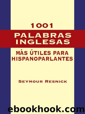 1001 Palabras Inglesas Mas Utiles para Hispanoparlantes by Seymour Resnick