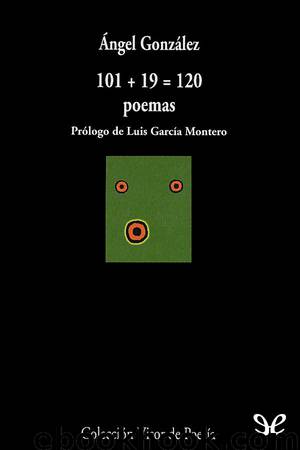 101+19= 120 poemas by Ángel González