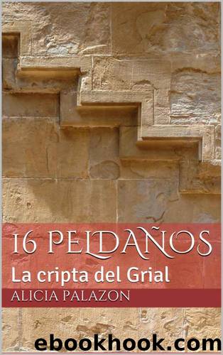 16 PELDAÃOS: La cripta del Grial by PALAZON ALICIA