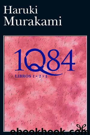 1Q84 (Libros 1 - 2 y 3) by Haruki Murakami