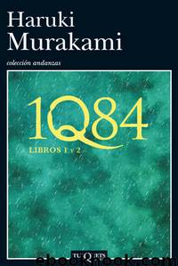 1Q84 Libros 1 y 2 by Haruki Murakami