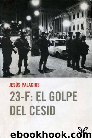 23-F: El golpe del Cesid by Jesús Palacios