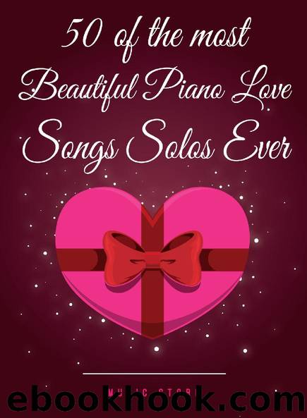 50 OF THE MOST BEAUTIFUL PIANO LOVE SONGS SOLOS EVER by Music Store