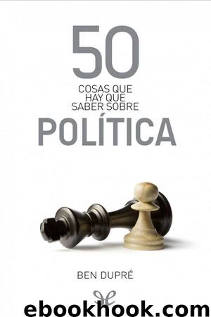 50 cosas que hay que saber sobre política by Ben Dupré