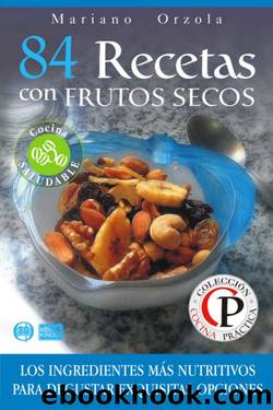 84 recetas con frutos secos by Mariano Orzola