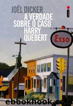 A Verdade Sobre O Caso Harry Quebert by Joël Dicker