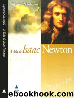 A Vida de Isaac Newton by Richard S. Westfall