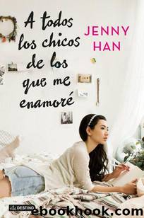 A todos los chicos de los que me enamorÃ© (Spanish Edition) by Jenny Han