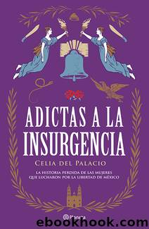 Adictas a la insurgencia by Celia del Palacio