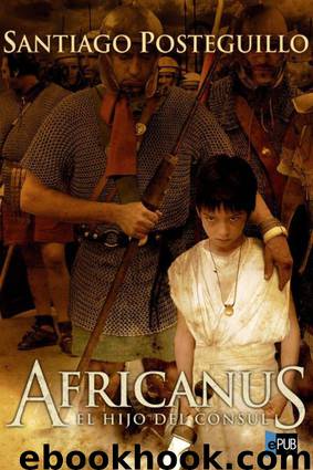 Africanus. El hijo del cónsul by Santiago Posteguillo