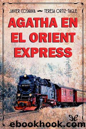 Agatha en el Orient Express by Javier Cosnava & Teresa Ortiz-Tagle