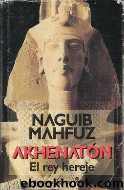 AkhenatÃ³n El Rey Hereje by Naguib Mahfuz