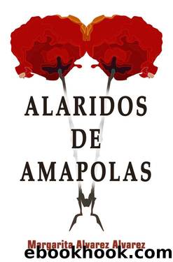 Alaridos de Amapolas (Spanish Edition) by Margarita Alvarez Alvarez