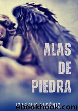 Alas de Piedra (Spanish Edition) by Izaskun Albéniz