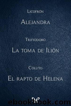 Alejandra & La toma de IliÃ³n & El rapto de Helena by AA. VV