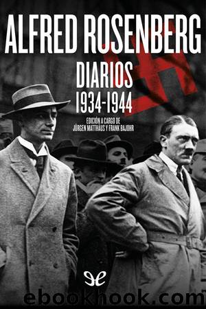 Alfred Rosenberg. Diarios 1934-1944 by Alfred Rosenberg