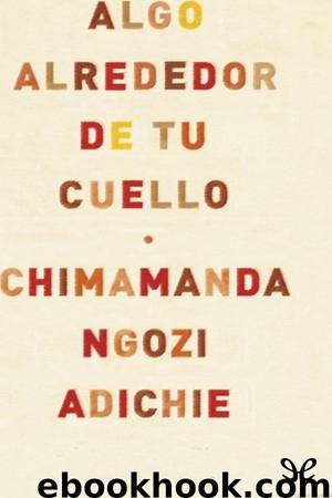 Algo alrededor de tu cuello by Chimamanda Ngozi Adichie
