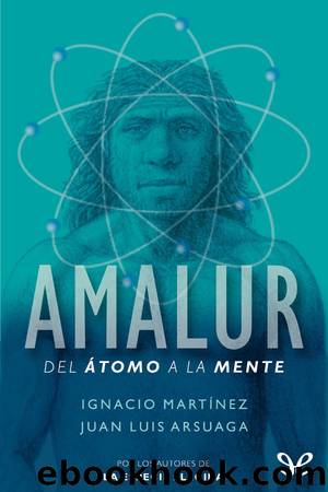 Amalur: del átomo a la mente by Ignacio Martínez & Juan Luis Arsuaga