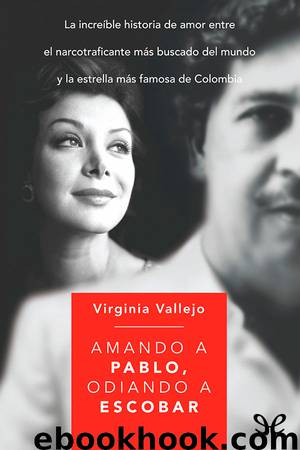 Amando a Pablo, odiando a Escobar by Virginia Vallejo