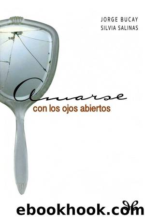 Amarse con los ojos abiertos by Jorge Bucay && Silvia Salinas