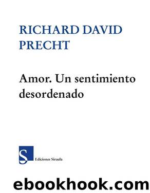 Amor. Un sentimiento desordenado (El Ojo del Tiempo) by Richard David Precht