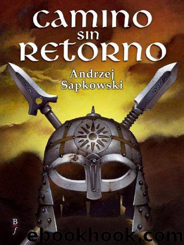 Andrzej Sapkowski by Geralt de Rivia VIII Camino sin Retorno
