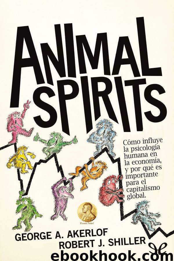 Animal spirits by George A. Akerlof & Robert J. Shiller