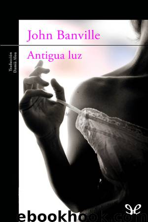 Antigua luz by John Banville