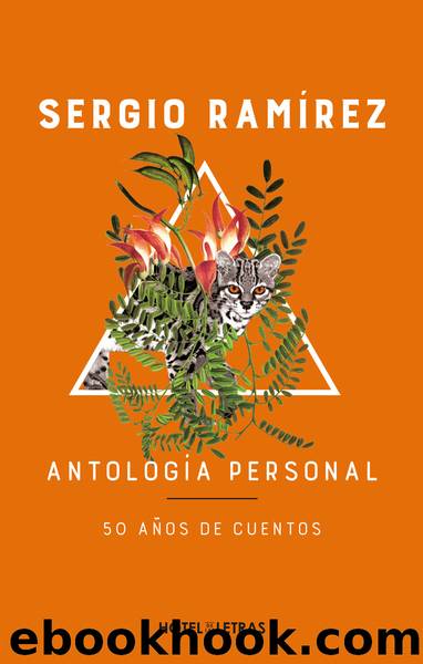 AntologÃ­a personal. 50 aÃ±os de cuentos by Sergio Ramírez