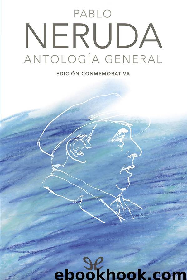 Antología general by Pablo Neruda