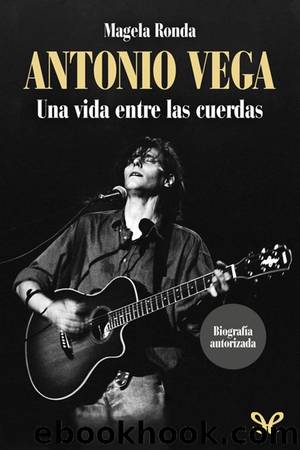 Antonio Vega. Una vida entre las cuerdas by Magela Ronda