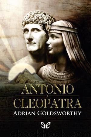 Antonio y Cleopatra by Adrian Goldsworthy