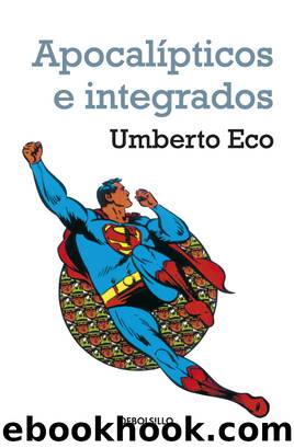Apocalipticos e integrados by Umberto Eco