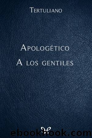 ApologÃ©tico, A los gentiles by Tertuliano