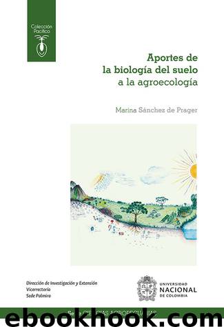 Aportes de la biología del suelo a la agroecología by Marina Sánchez de Prager