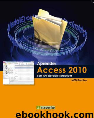 Aprender Access 2010 con 100 ejercicios prácticos by MEDIAactive