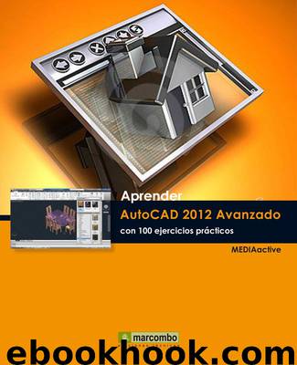 Aprender AutoCAD 2012 Avanzado con 100 ejercicios prácticos by MEDIAactive