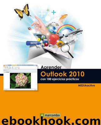 Aprender Outlook 2010 con 100 ejercicios prácticos by MEDIAactive