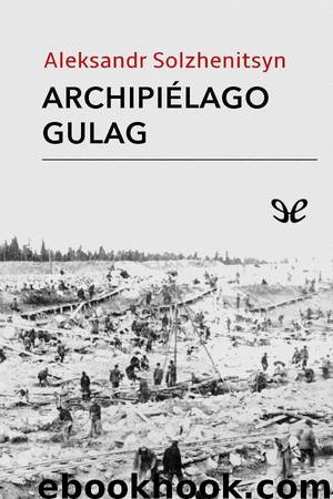 Archipiélago Gulag by Aleksandr Solzhenitsyn