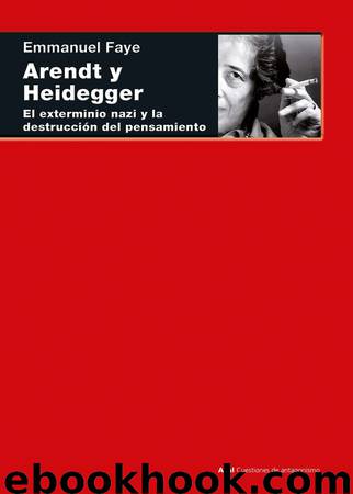 Arendt y Heidegger by Emmanuel Faye