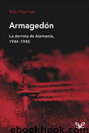 Armagedón. La derrota de Alemania, 1944-1945 by Max Hastings