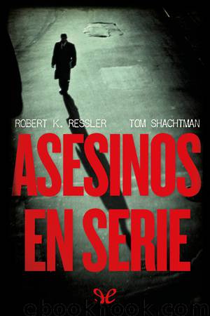 Asesinos en serie by Robert K. Ressler & Tom Shachtman