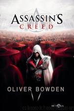 Assassin's Creed 02 - La Hermandad by Oliver Bowden