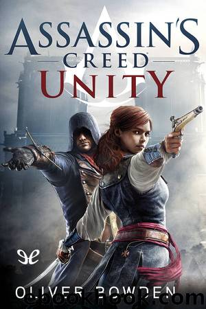 Assassinâs Creed: Unity by Oliver Bowden